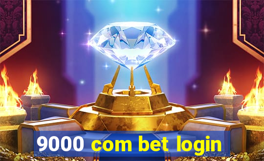 9000 com bet login